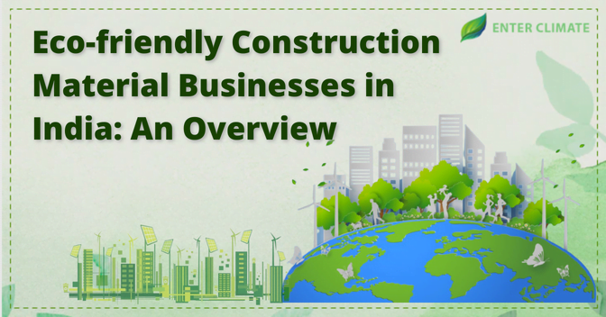 Eco-friendly Construction Material Business