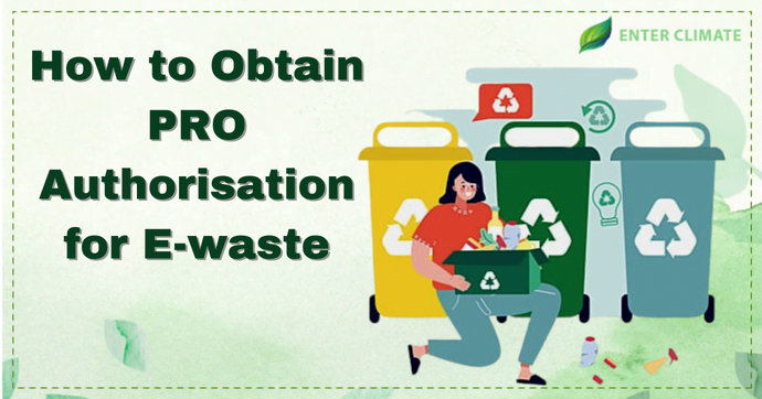 How to Obtain PRO Authorisation for e-waste?