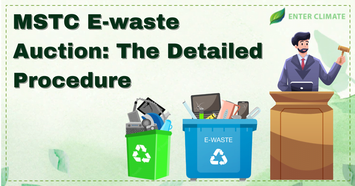 https://enterclimate.com/blog/wp-content/uploads/2022/10/MSTC-E-waste-Auction-The-detailed-procedure.png