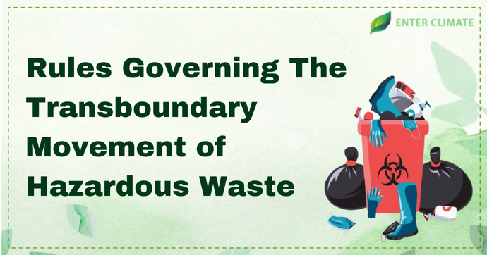 Rules governing the transboundary movement of hazardous waste