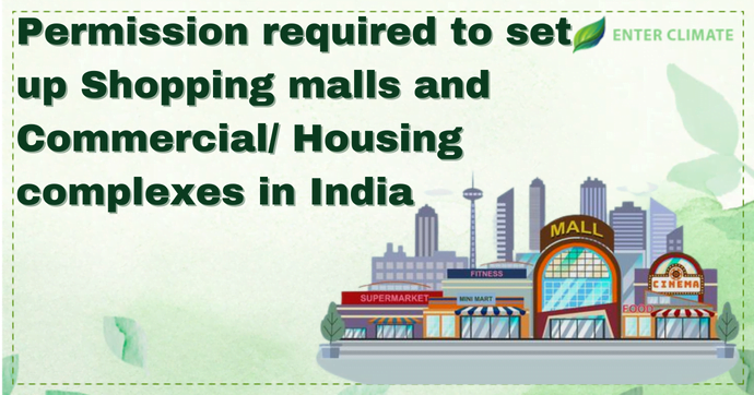 Permission required to set up Shopping malls and Commercial/ Housing complexes in India
