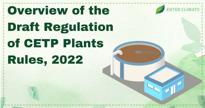 Overview of the Draft Regulation of CETP Plants Rules, 2022