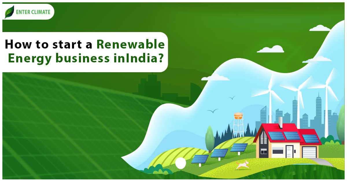 How to start a Renewable Energy business in India?
