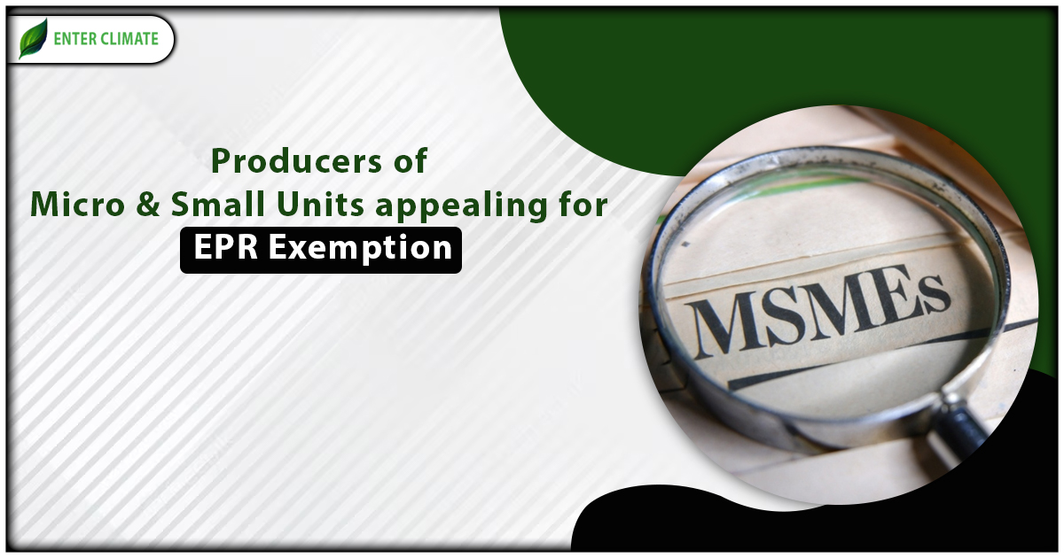 Producers of Micro & Small Units appealing for EPR Exemption?