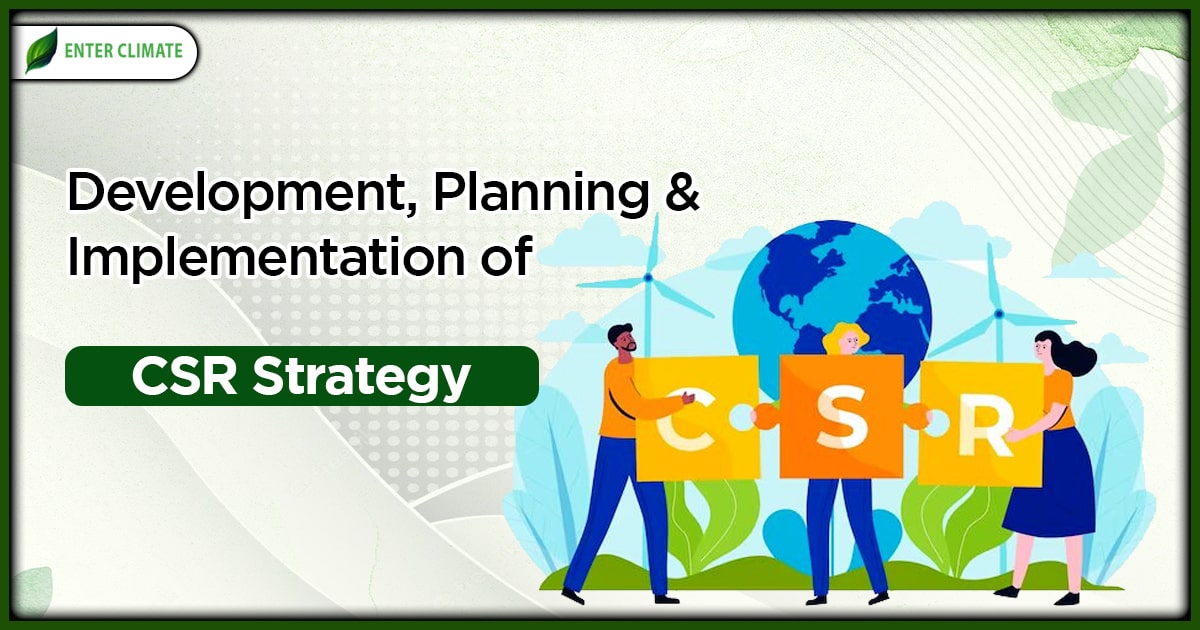 Development, Planning & Implementation of CSR Strategy