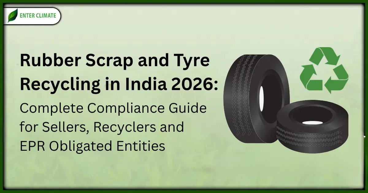 Rubber Scrap and Tyre Recycling Compliance Guide in India 2026